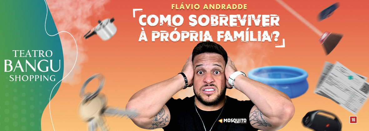 Flávio Andradde - Como Sobreviver à Própria Família