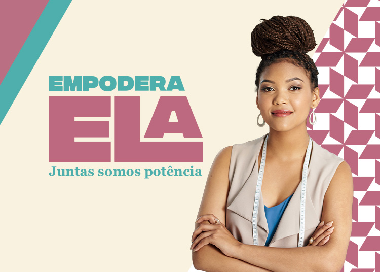 BG_34_26_EMPODERA ELA_LOJA_BANNER_FIQUE_POR_DENTRO_MOBILE_750x536px.jpg